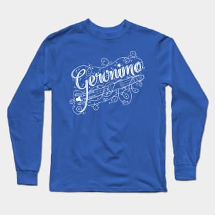 Geronimo! Long Sleeve T-Shirt